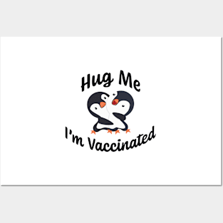 Hug Me I'm Vaccinated w/ Happy Baby Penguins Hugging Posters and Art